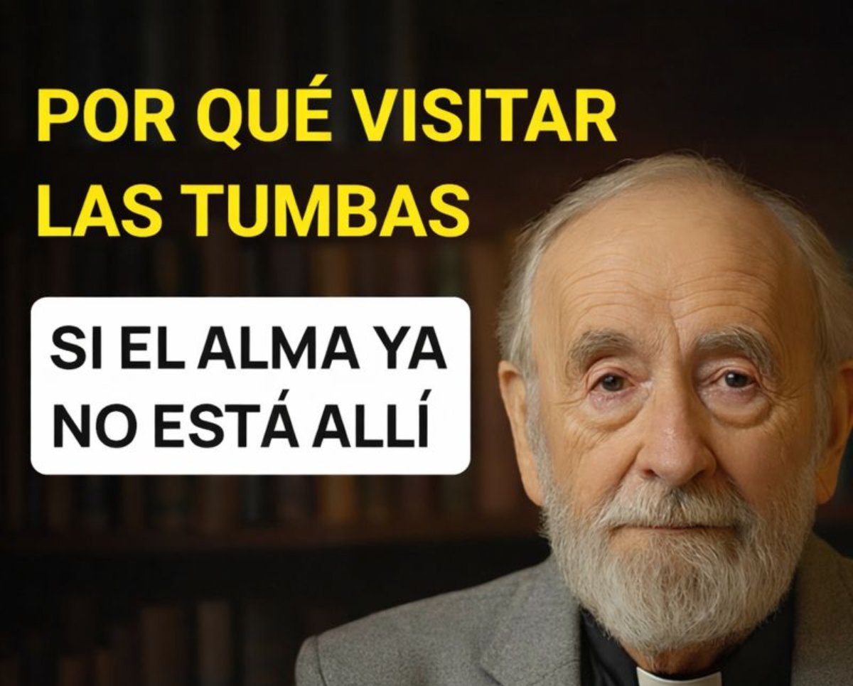 ¿Por qué visitar las tumbas si el alma ya no está allí?